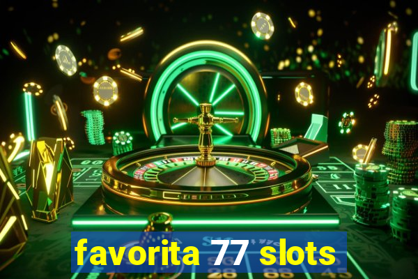 favorita 77 slots
